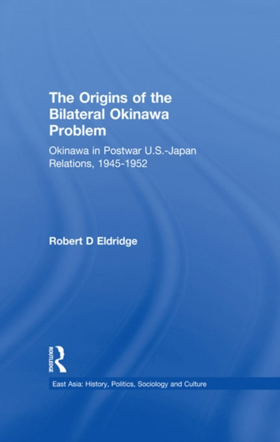E-kniha Origins of the Bilateral Okinawa Problem Robert D. Eldridge
