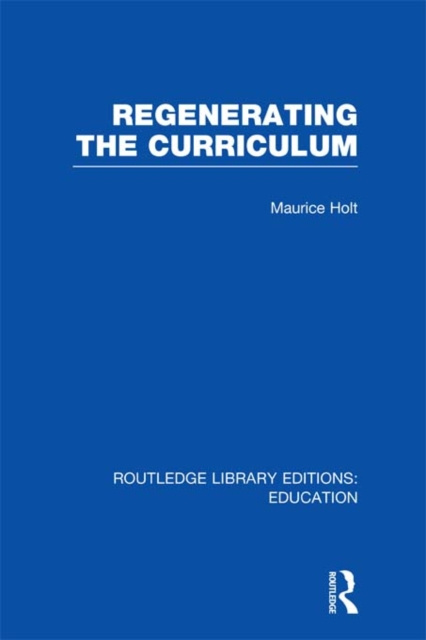 E-book Regenerating the Curriculum Maurice Holt