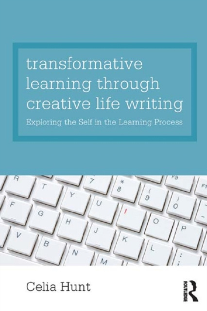 E-book Transformative Learning through Creative Life Writing Celia Hunt