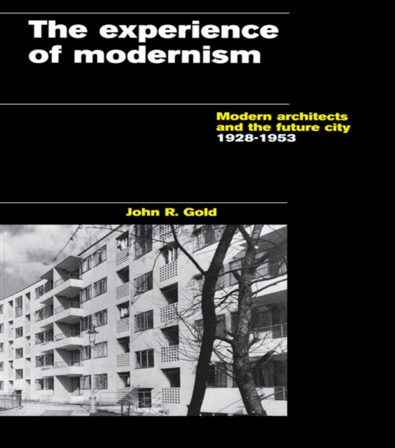 E-kniha Experience of Modernism John R. Gold