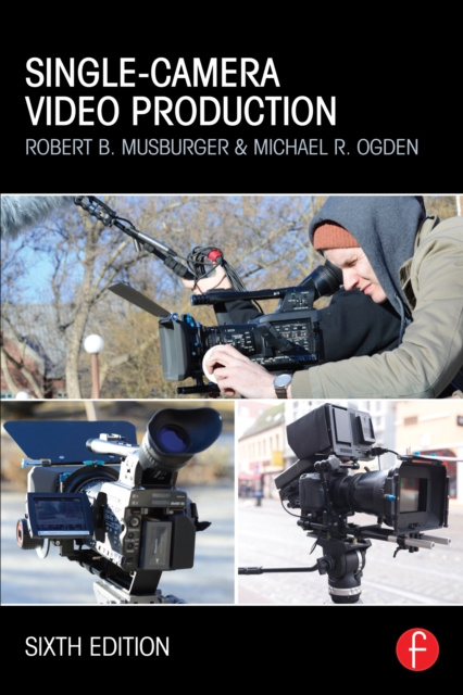 E-book Single-Camera Video Production PhD Robert B. Musburger