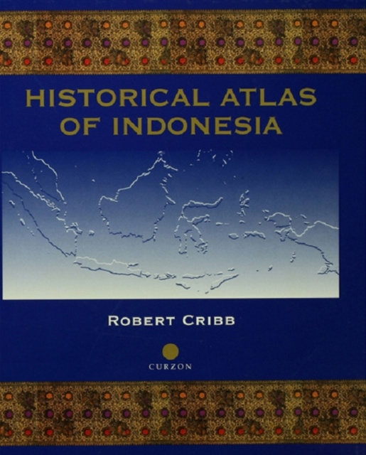 E-kniha Historical Atlas of Indonesia Robert Cribb