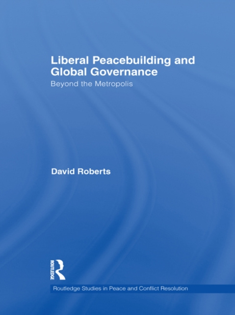 E-knjiga Liberal Peacebuilding and Global Governance David Roberts