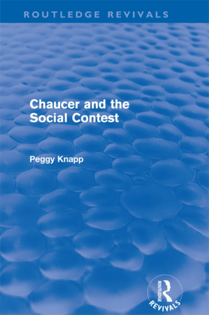 E-knjiga Chaucer and the Social Contest (Routledge Revivals) Peggy Knapp