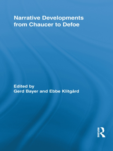 E-book Narrative Developments from Chaucer to Defoe Gerd Bayer