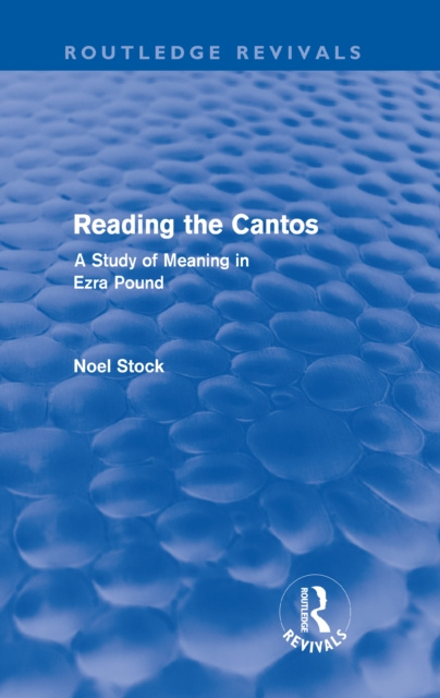 E-kniha Reading the Cantos (Routledge Revivals) Noel Stock