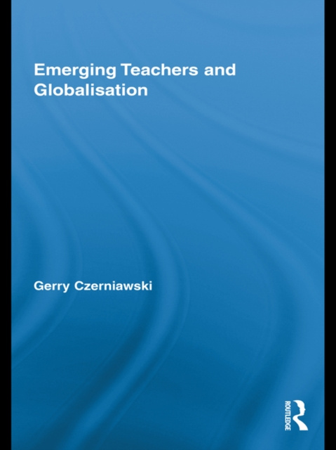 E-book Emerging Teachers and Globalisation Gerry Czerniawski