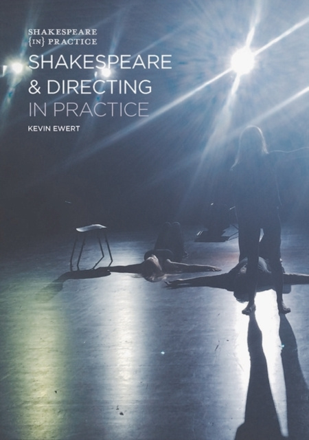 E-book Shakespeare and Directing in Practice Ewert Kevin Ewert