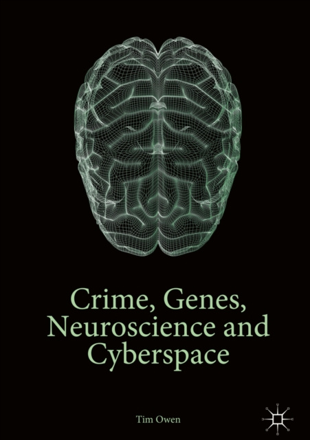 E-kniha Crime, Genes, Neuroscience and Cyberspace Tim Owen