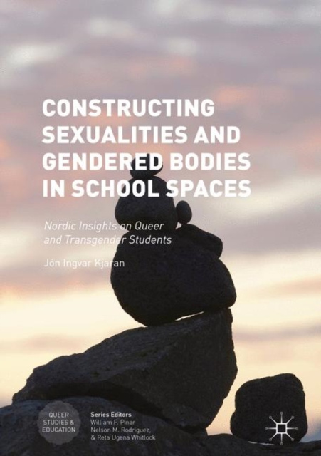 E-Book Constructing Sexualities and Gendered Bodies in School Spaces Jon Ingvar Kjaran