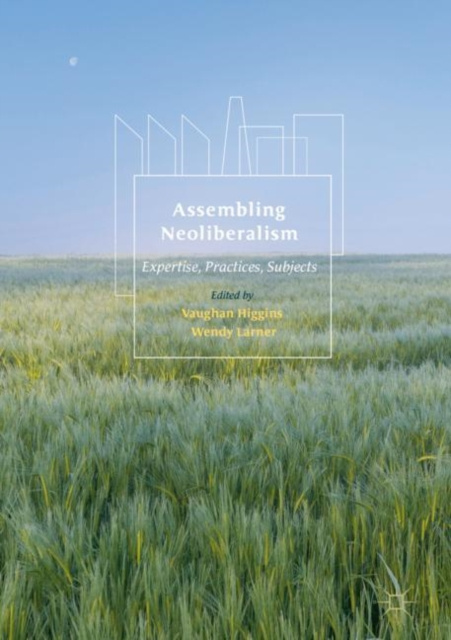 E-book Assembling Neoliberalism Vaughan Higgins