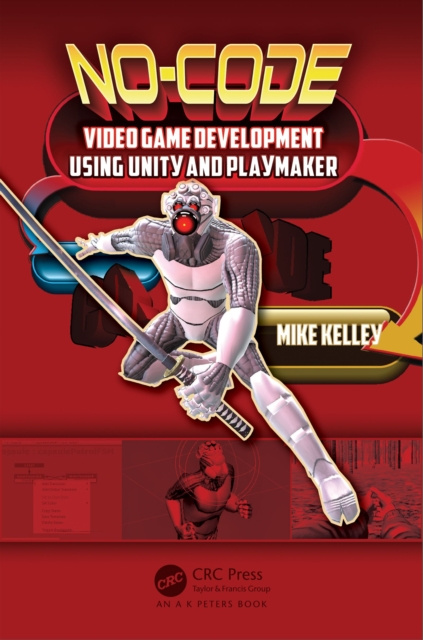 E-knjiga No-Code Video Game Development Using Unity and Playmaker Michael Kelley