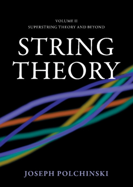 E-kniha String Theory: Volume 2, Superstring Theory and Beyond Joseph Polchinski