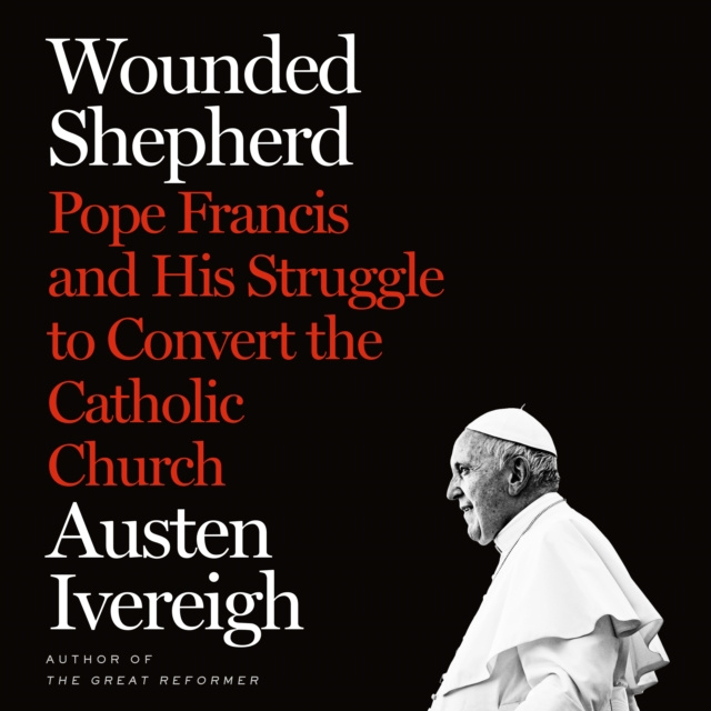 Audiobook Wounded Shepherd Austen Ivereigh