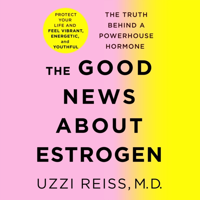 Audiokniha Good News About Estrogen M.D. Uzzi Reiss