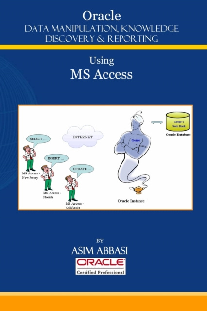 E-knjiga Oracle : Data Manipulation, Knowledge Discovery & Reporting Using Ms Access Abbasi Asim Abbasi