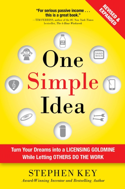 E-knjiga One Simple Idea, Revised and Expanded Edition: Turn Your Dreams into a Licensing Goldmine While Letting Others Do the Work Stephen Key