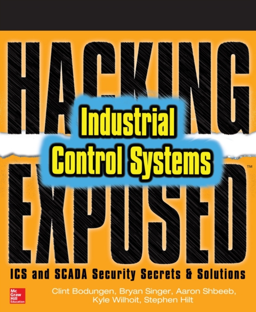 E-kniha Hacking Exposed Industrial Control Systems: ICS and SCADA Security Secrets & Solutions Clint Bodungen