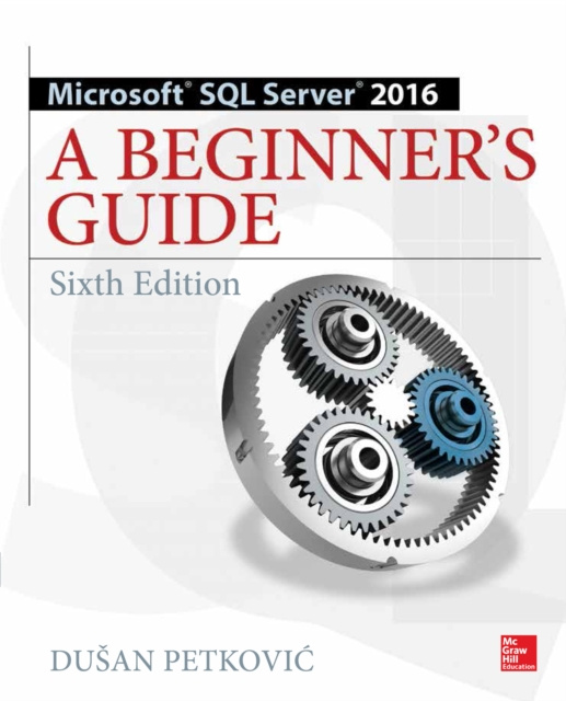 E-knjiga Microsoft SQL Server 2016: A Beginner's Guide, Sixth Edition Dusan Petkovic