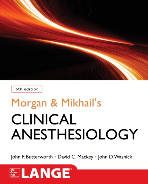 E-book Morgan and Mikhail's Clinical Anesthesiology, 6th edition John F. Butterworth