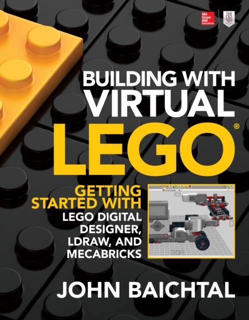 E-book Building with Virtual LEGO: Getting Started with LEGO Digital Designer, LDraw, and Mecabricks John Baichtal