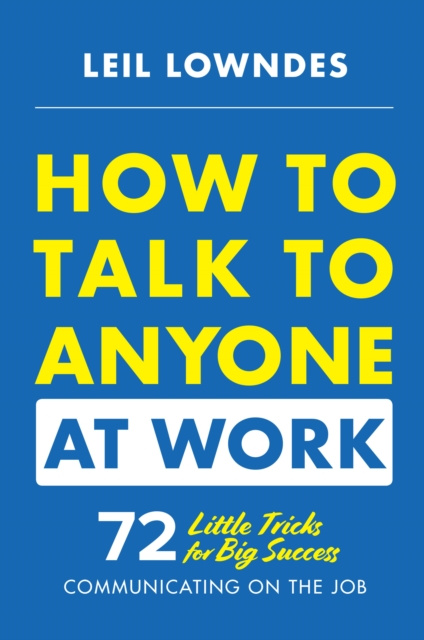 E-kniha How to Talk to Anyone at Work: 72 Little Tricks for Big Success Communicating on the Job Leil Lowndes