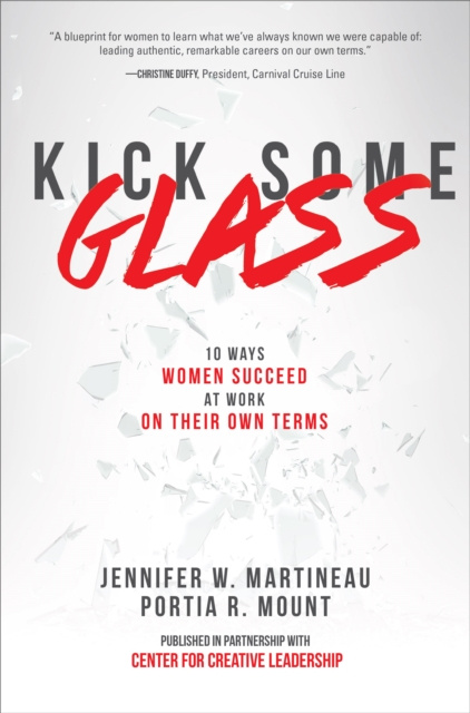 E-book Kick Some Glass:10 Ways Women Succeed at Work on Their Own Terms Jennifer W. Martineau