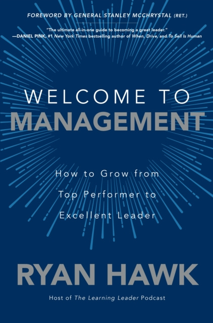 E-kniha Welcome to Management: How to Grow From Top Performer to Excellent Leader Ryan Hawk