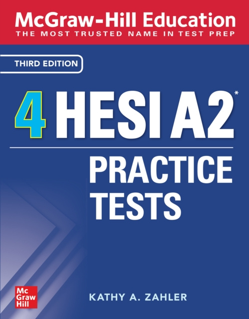 E-kniha McGraw-Hill Education 4 HESI A2 Practice Tests, Third Edition Kathy A. Zahler