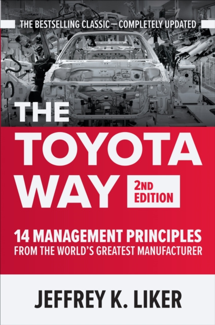 E-kniha Toyota Way, Second Edition: 14 Management Principles from the World's Greatest Manufacturer Jeffrey K. Liker