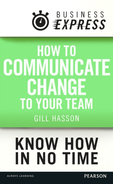 E-kniha Business Express: How to communicate Change to your Team Gill Hasson