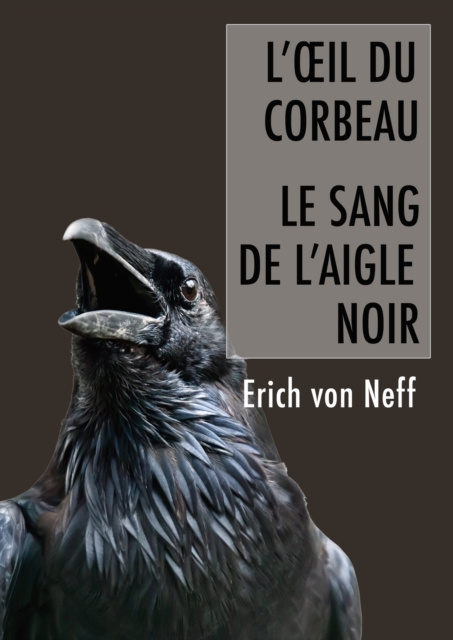 E-kniha L'Oeil du corbeau et le sang de l'aigle Erich von Neff