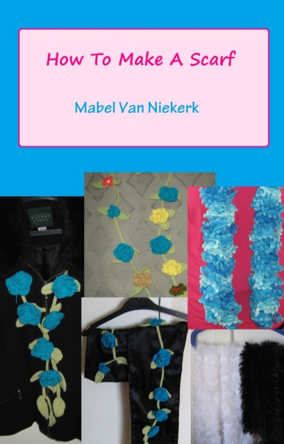 E-knjiga How To Make A Scarf Mabel Van Niekerk
