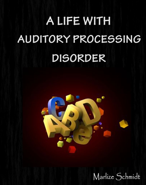 E-knjiga Life with Auditory Processing Disorder Marlize Schmidt