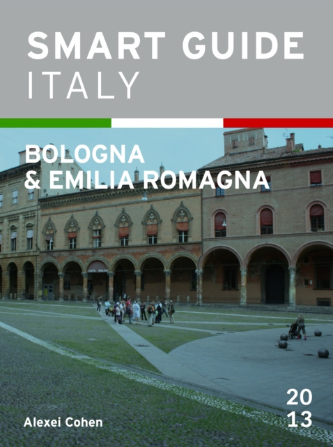 E-Book Smart Guide Italy: Bologna & Emilia Romagna Alexei Cohen