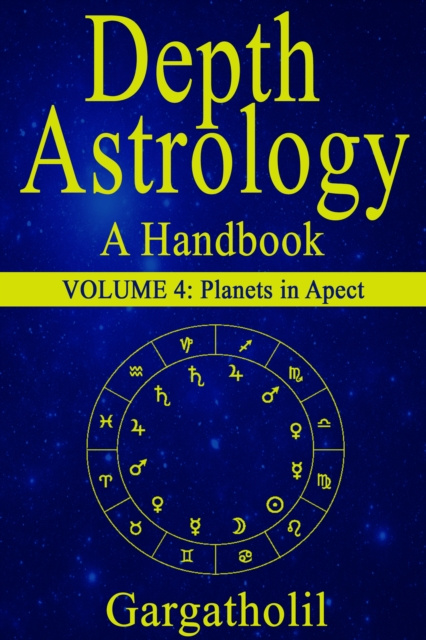 E-kniha Depth Astrology: An Astrological Handbook - Volume 4: Planets in Aspect Gargatholil