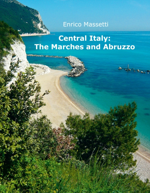 E-kniha Central Italy: The Marches and Abruzzo Enrico Massetti
