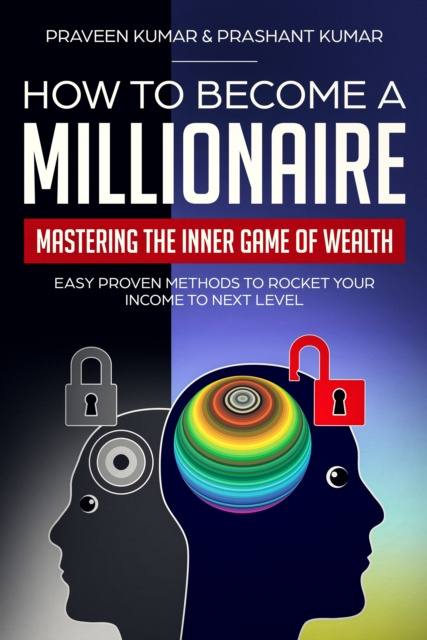 E-kniha How to Become a Millionaire: Mastering the Inner Game of Wealth Praveen Kumar