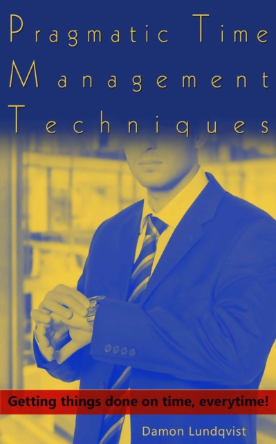 E-book Pragmatic Time Management Techniques Damon Lundqvist