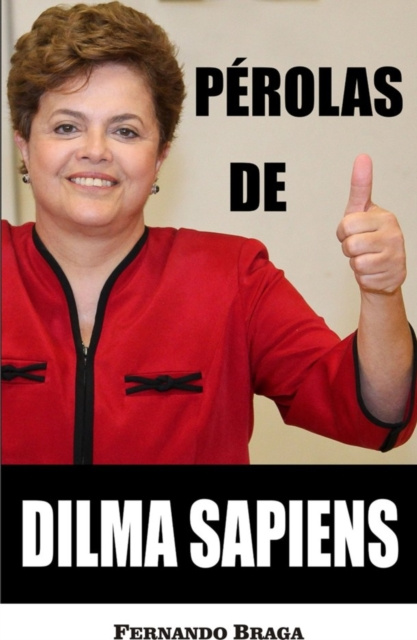 E-book Perolas de Dilma Sapiens Fernando Braga