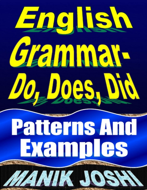 E-book English Grammar- Do, Does, Did: Patterns and Examples Joshi Manik Joshi