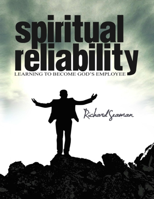 E-knjiga Spiritual Reliability - Learning to Become God's Employee Seaman Richard Seaman