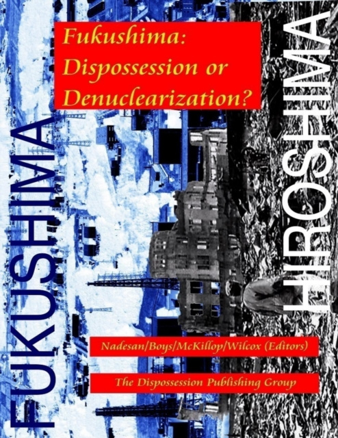 E-knjiga Fukushima: Dispossession or Denuclearization? Wilcox Nadesan Boys McKillop Wilcox