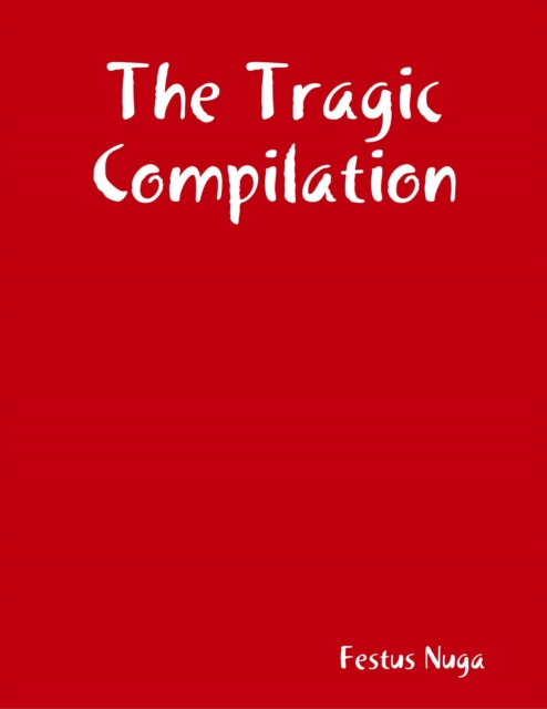 E-knjiga Tragic Compilation Nuga Festus Nuga