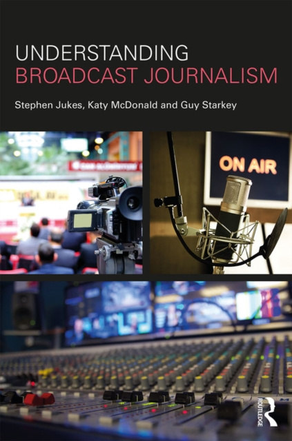 E-book Understanding Broadcast Journalism Stephen Jukes