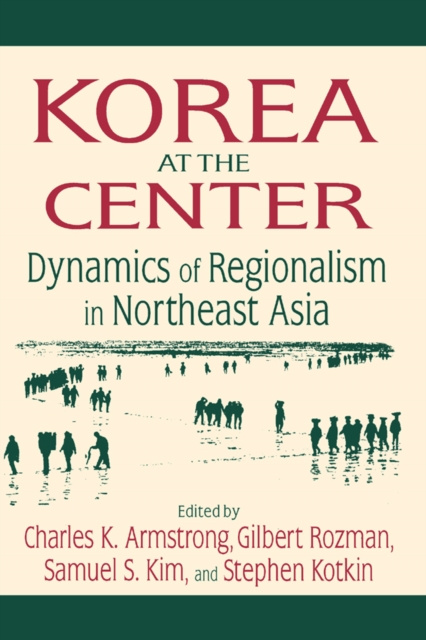 E-kniha Korea at the Center: Dynamics of Regionalism in Northeast Asia Charles K. Armstrong