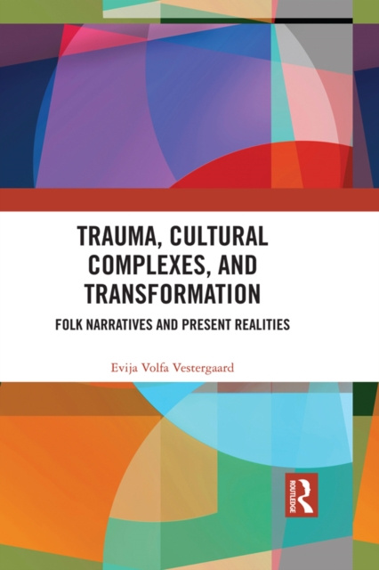 E-kniha Trauma, Cultural Complexes, and Transformation Evija Volfa Vestergaard