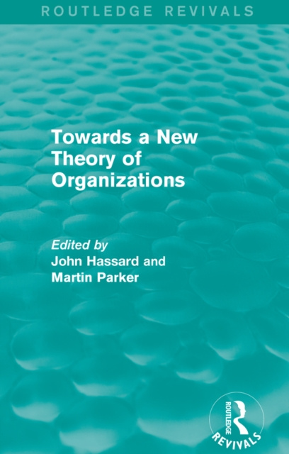 E-kniha Routledge Revivals: Towards a New Theory of Organizations (1994) John Hassard