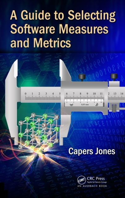 E-book Guide to Selecting Software Measures and Metrics Capers Jones