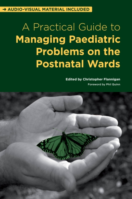 E-kniha Practical Guide to Managing Paediatric Problems on the Postnatal Wards Christopher Flannigan